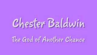 Chester Baldwin - The God of Another Chance chords