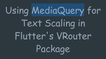 Using MediaQuery for Text Scaling in Flutter