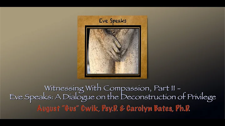 Myth Salon with Carolyn Bates & Gus Cwik: Witnessing with Compassion - Part 2, Eve Speaks