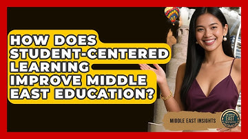 How Does Student-centered Learning Improve Middle East Education? - Middle East Insights