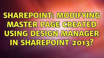 Sharepoint: Modifying master page created using design manager in SharePoint 2013? (2 Solutions!!)