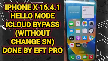 IPHONE X 16.4.1 HELLO MODE ICLOUD BYPASS (WITHOUT CHANGE SN) DONE BY EFT PRO
