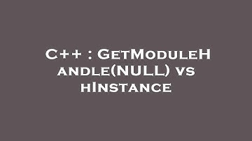 C++ : GetModuleHandle(NULL) vs hInstance