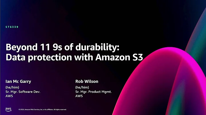 AWS re:Invent 2024 - Beyond 11 9s of durability: Data protection with Amazon S3 (STG339)