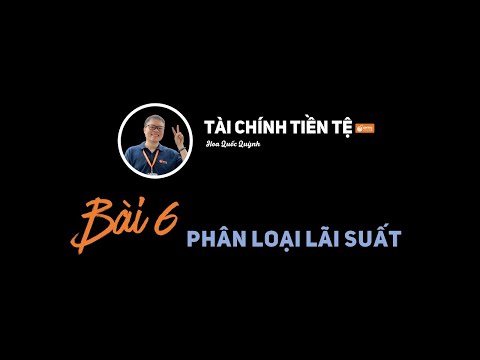 Video: Các loại lãi suất khác nhau là gì?