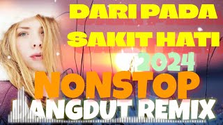 Dangdut Remix Nonstop Full Bass 2024👌| SAKIT HATI 🎵 #dangdutlawas  #remixdangdutbaru #remixdangdut