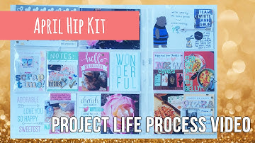 Project Life Process Video ~ April Hip Kit