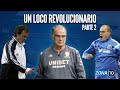 MARCELO BIELSA, UN LOCO REVOLUCIONARIO - PARTE 2: De NEWELLS al LEEDS, una CARRERA a PURA REVOLUCIÓN