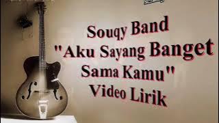SouQy Band   Aku Sayang Banget Sama Kamu ASBSK Video Lirik Lagu