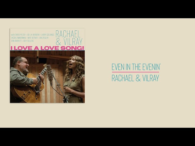 RACHAEL & VILRAY - Even In The Evenin'