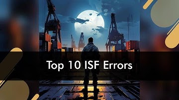 Top 10 ISF Filing Mistakes Importers Must Avoid