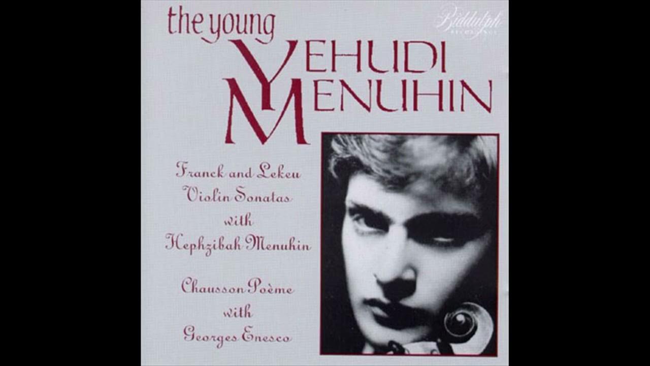 The young Yehudi Menuhin Franck, Lekeu, Chausson (with Hepzibah