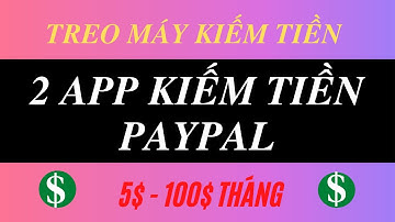 Kiếm tiền online - Tổng hợp 2 app treo máy kiếm tiền uy tín