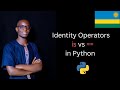 Python Identity Operators Explained: is vs == 18 | Full Tutorial in Kinyarwanda
