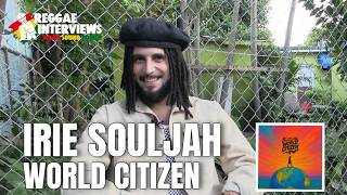 Irie Souljah Talks World Citizen Album, Reggae Journey & Global Message