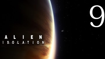 Alien: Isolation Gameplay Ep. 9 - Cornered (Let