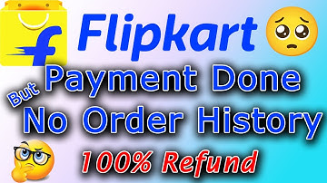 Flipkart Payment Done But No Order History || Flipkart Order Pending || Flipkart Order Not Placed ||