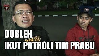 Begini Gaya DOBLEH Ikut Patroli Sama TIM PRABU - Part 1