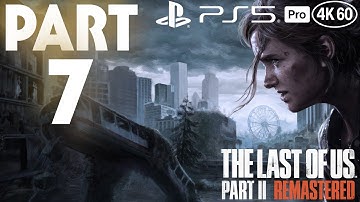 The Last of Us Part II Remastered Playthrough [PS5 Pro 4K 60FPS] part 7 - No Commentary