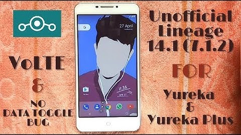 How to install Unofficial Lineage 14.1 (7.1.2) on Yureka and Yureka Plus |VoLTE| NO DATA TOGGLE BUG