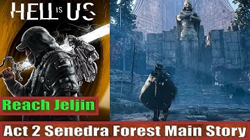 Act 2 Senedra Forest Main Story Full Guide: Solve Puzzle & Reach Jeljin: Hell Is Us