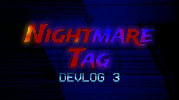 Nightmare Tag - Devlog 3