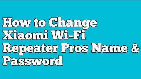 How to Change Xiaomi Repeater Pro