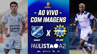 🔴AO VIVO COM IMAGENS: TAUBATÉ X SÃO JOSÉ | PAULISTÃO A2 2026 | 8ª RODADA