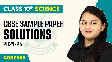 CBSE Sample Paper Solution 2024-25 | Class 10 Science (Code 086) | CBSE Sample Paper 2024-25