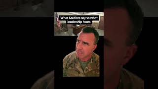 What Soldiers Say vs What Leadership Hears