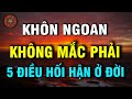 Người Khôn Ngoan Không Mắc Phải 5 Điều Hối Hận Tránh Được Ắt Sẽ Thành Công