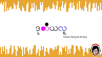 ဒုတိယလူ - Hlwan Paing & Ah Boy ( Lyrics )