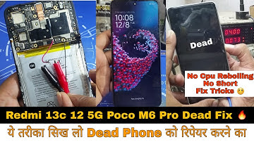 Redmi 13c Redmi 12 Poco M6 Pro 5G Dead Solution 🔥| ये तरीका सिख लो Dead Phone को रिपेयर करने का