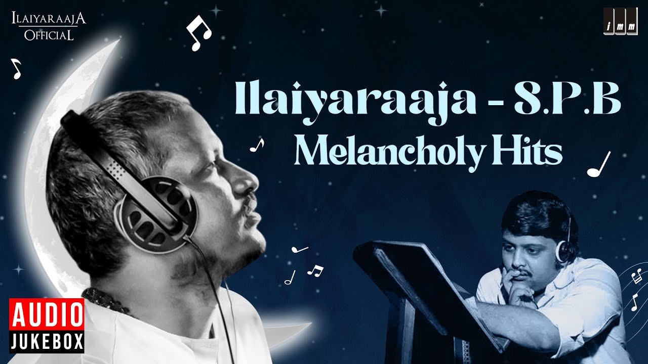 Ilaiyaraaja   SPB Melancholy Hits  Ilaiyaraaja Melody Hits of S P Balasubrahmanyam  Tamil Songs