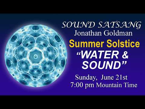 Sound Satsang with Jonathan Goldman - "Water & Sound" - 2026 Summer Solstice