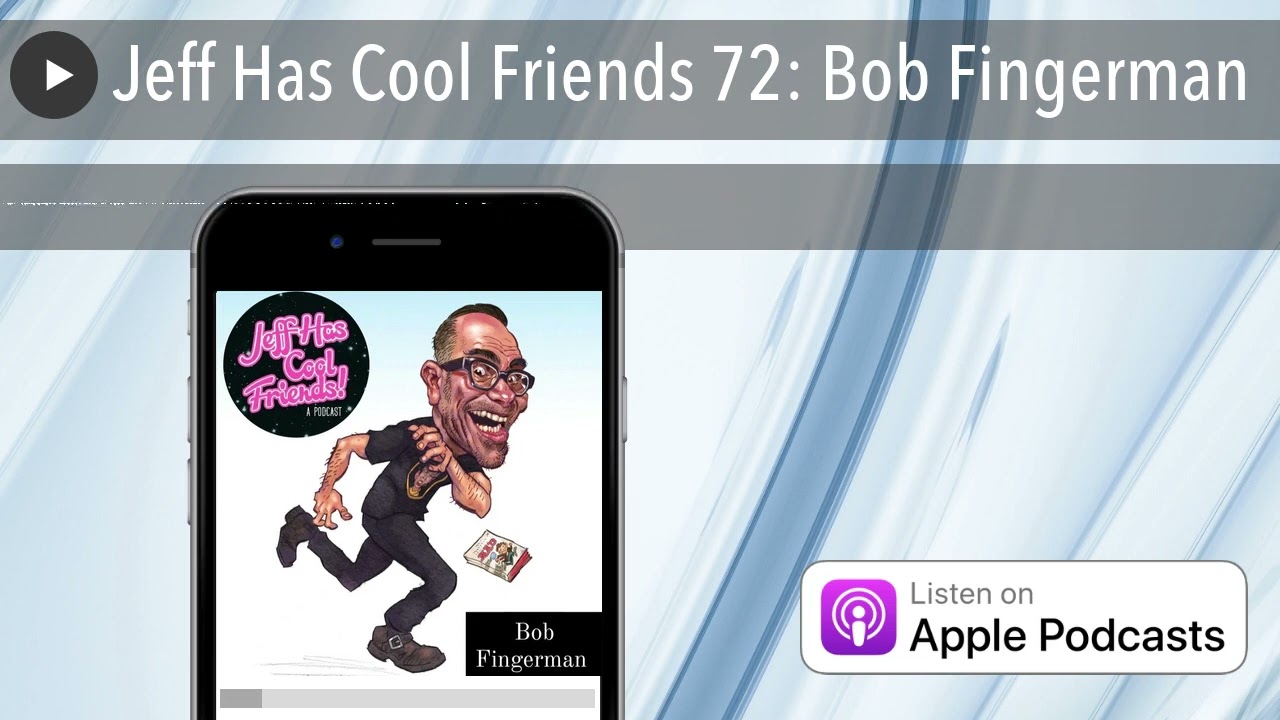 Jeff Has Cool Friends 072 - Bob Fingerman