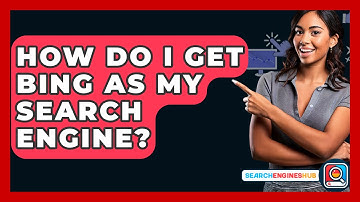 How Do I Get Bing As My Search Engine? - SearchEnginesHub.com