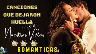 Canciones que dejaron huella... En El Corazone | Las Mejores Canciones Románticas En Espanol
