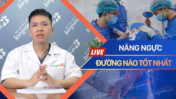 Nên nâng ngực bằng đường nào là tốt nhất? | Hỏi đáp thẩm mỹ