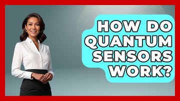 How Do Quantum Sensors Work? - Quantum Tech Explained