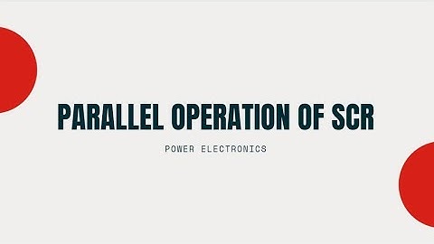 Series and parallel operation of SCRs.. Part-3
