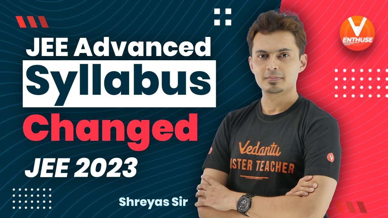 JEE Advanced Latest News😲 | JEE Advanced 2023 Syllabus Changed😥| Shreyas Sir | V JEE Enthuse English