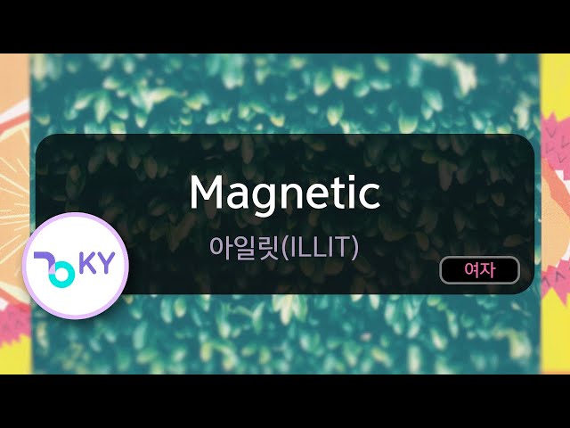 Magnetic - 아일릿(ILLIT) (KY.53341) / KY KARAOKE class=