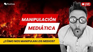 Manipulación Mediática ¿Cómo nos manipulan los medios?