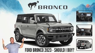 Should I buy a Ford Bronco Or Should I Not Buy a Ford Bronco?