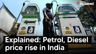 Explained: Why are petrol and diesel prices rising in India?