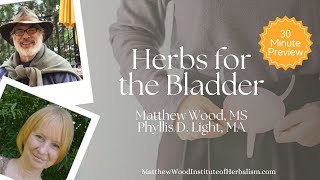 🌿 Herbs for the Bladder with Matthew Wood, MS and Phyllis D. Light, MA