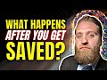 What happens after you get saved