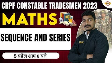 CRPF CONSTABLE TRADESMAN 2023 | MATHS CLASSES | sequence and series |  BY AK RATHOR SIR