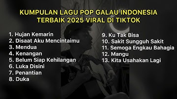 KUMPULAN LAGU POP GALAU INDONESIA TERBAIK 2025 VIRAL DI TIKTOK || Playlist lagu galau brutal